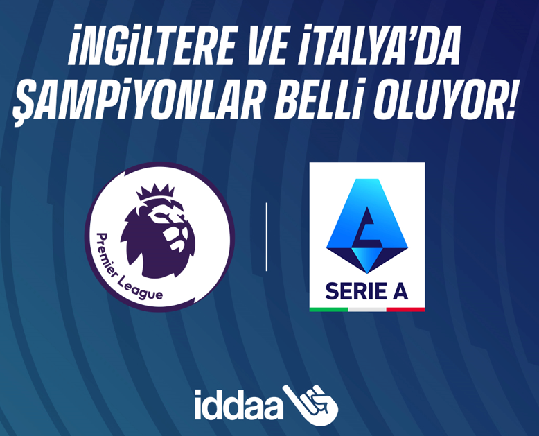 Premier Lig ve Serie A’da Şampiyonlar Belli Oluyor