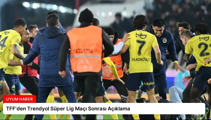 TFF’den Trendyol Süper Lig Maçı Sonrası Açıklama