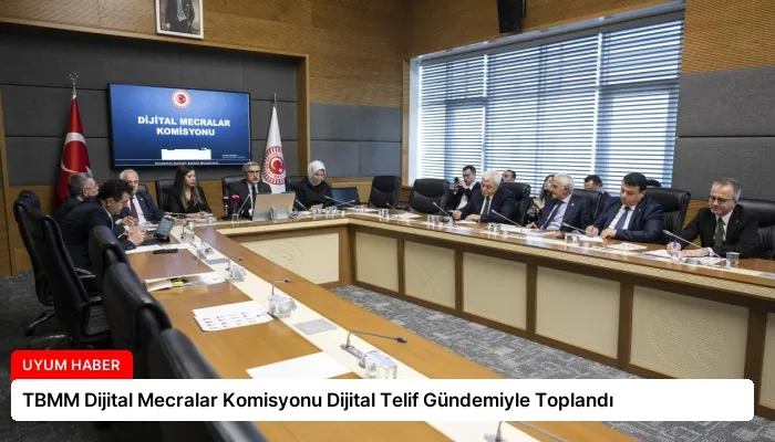 TBMM Dijital Mecralar Komisyonu Dijital Telif Gündemiyle Toplandı