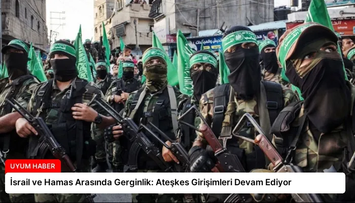 İsrail ve Hamas Arasında Gerginlik: Ateşkes Girişimleri Devam Ediyor