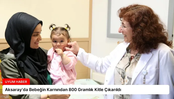 Aksaray’da Bebeğin Karnından 800 Gramlık Kitle Çıkarıldı