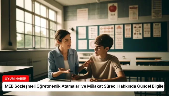 MEB Sözleşmeli Öğretmenlik Atamaları ve Mülakat Süreci Hakkında Güncel Bilgiler