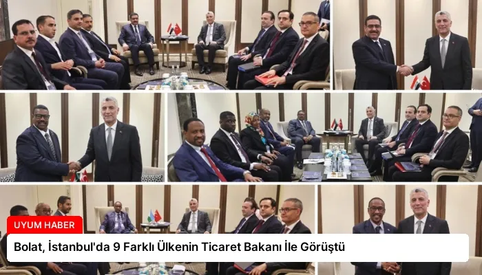 Bolat, İstanbul’da 9 Farklı Ülkenin Ticaret Bakanı İle Görüştü