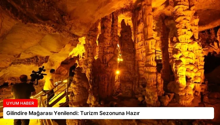 Gilindire Mağarası Yenilendi: Turizm Sezonuna Hazır