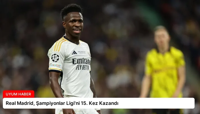 Real Madrid, Şampiyonlar Ligi’ni 15. Kez Kazandı