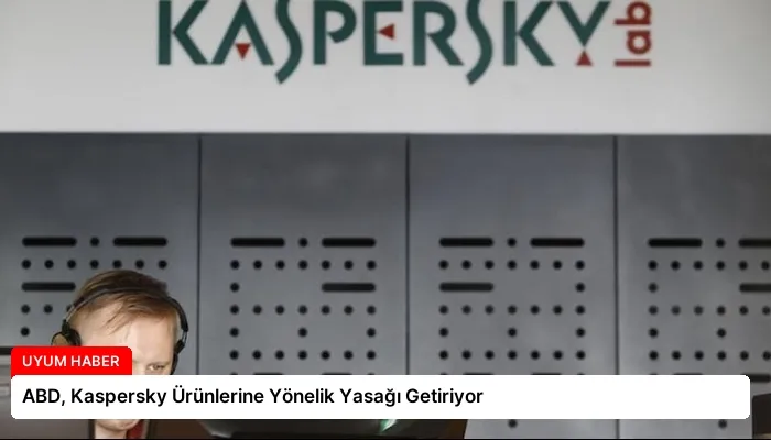 ABD, Kaspersky Ürünlerine Yönelik Yasağı Getiriyor