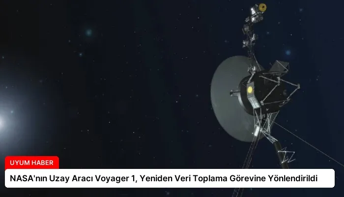NASA’nın Uzay Aracı Voyager 1, Yeniden Veri Toplama Görevine Yönlendirildi