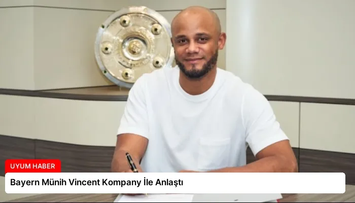 Bayern Münih Vincent Kompany İle Anlaştı