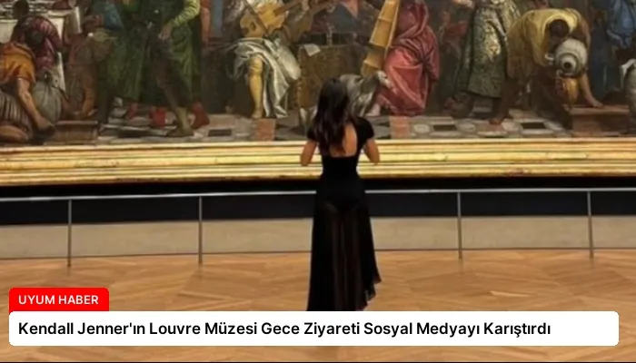 Kendall Jenner’ın Louvre Müzesi Gece Ziyareti Sosyal Medyayı Karıştırdı