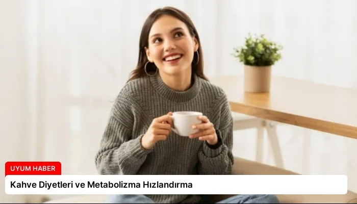 Kahve Diyetleri ve Metabolizma Hızlandırma