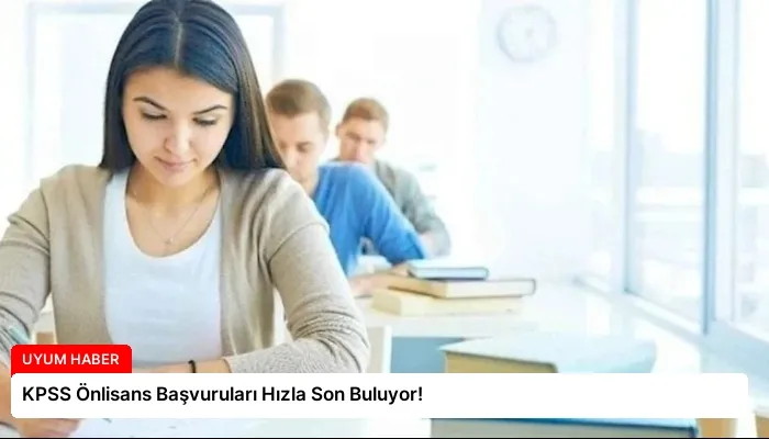 KPSS Önlisans Başvuruları Hızla Son Buluyor!