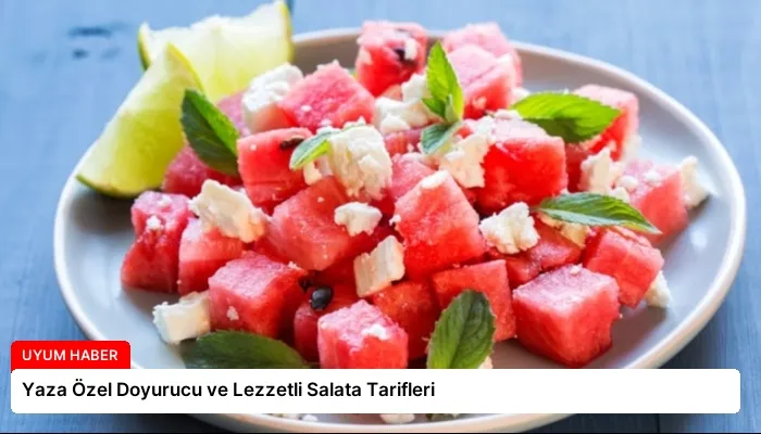 Yaza Özel Doyurucu ve Lezzetli Salata Tarifleri