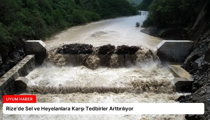 Rize’de Sel ve Heyelanlara Karşı Tedbirler Arttırılıyor