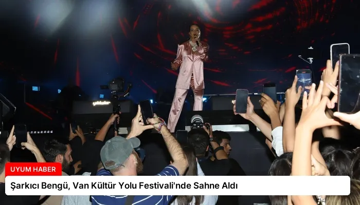Şarkıcı Bengü, Van Kültür Yolu Festivali’nde Sahne Aldı