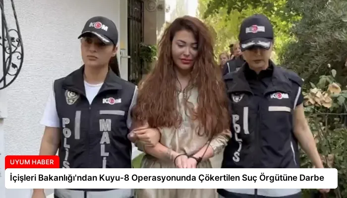İçişleri Bakanlığı’ndan Kuyu-8 Operasyonunda Çökertilen Suç Örgütüne Darbe