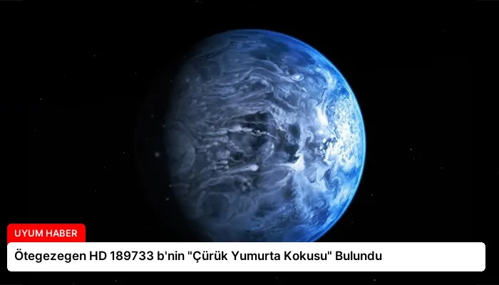 Ötegezegen HD 189733 b’nin “Çürük Yumurta Kokusu” Bulundu