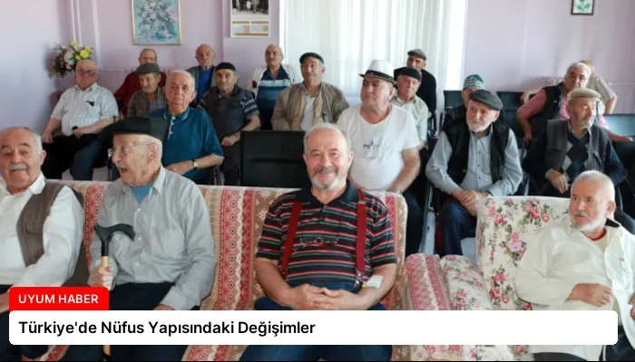 Türkiye’de Nüfus Yapısındaki Değişimler