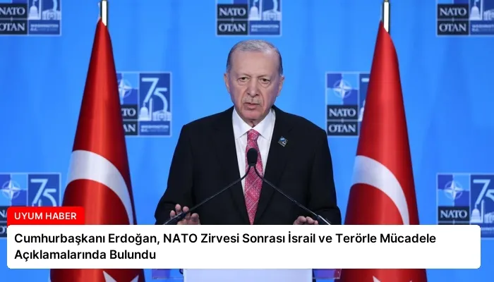 Cumhurbaşkanı Erdoğan, NATO Zirvesi Sonrası İsrail ve Terörle Mücadele Açıklamalarında Bulundu