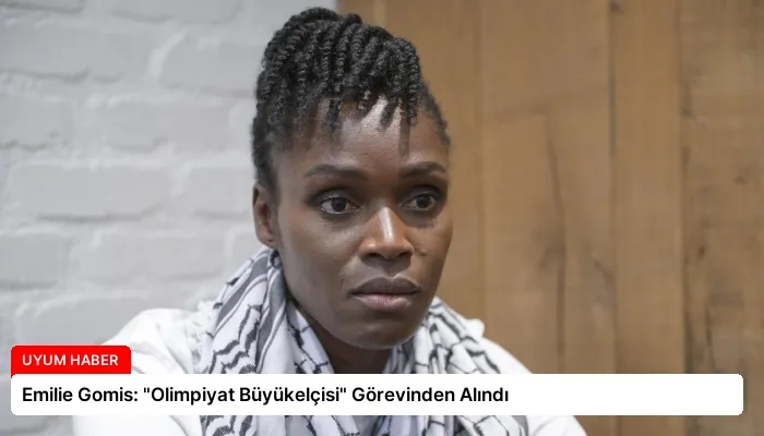 Emilie Gomis: “Olimpiyat Büyükelçisi” Görevinden Alındı