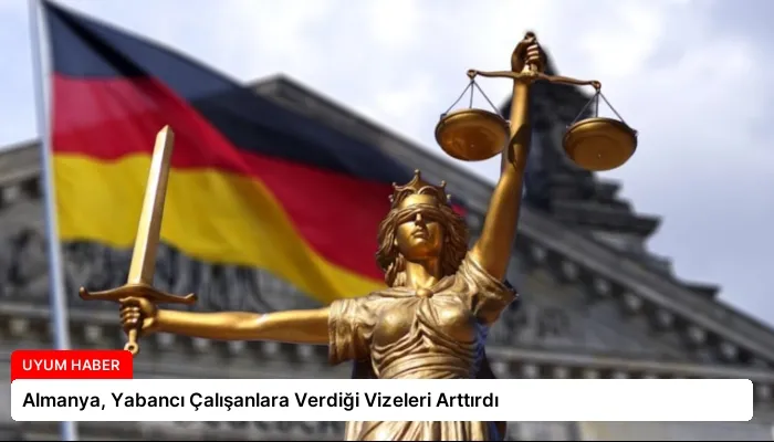 Almanya, Yabancı Çalışanlara Verdiği Vizeleri Arttırdı