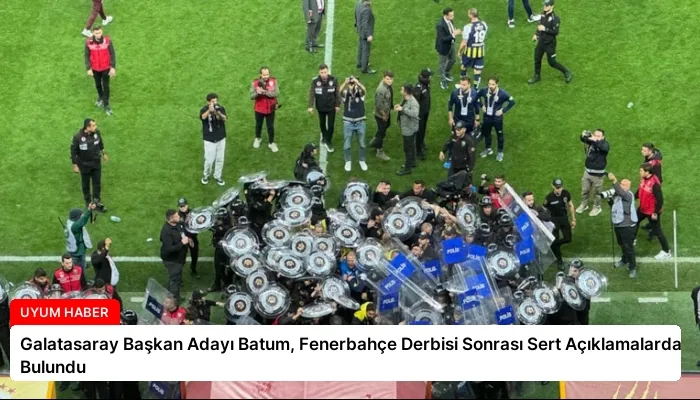 Galatasaray Başkan Adayı Batum, Fenerbahçe Derbisi Sonrası Sert Açıklamalarda Bulundu