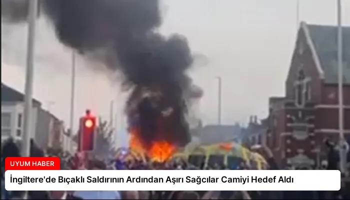 İngiltere’de Bıçaklı Saldırının Ardından Aşırı Sağcılar Camiyi Hedef Aldı