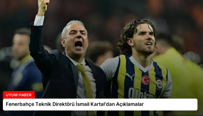 Fenerbahçe Teknik Direktörü İsmail Kartal’dan Açıklamalar