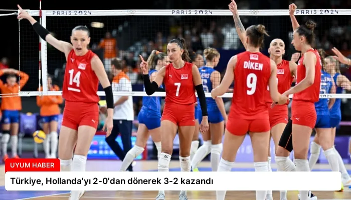 Türkiye, Hollanda’yı 2-0’dan dönerek 3-2 kazandı