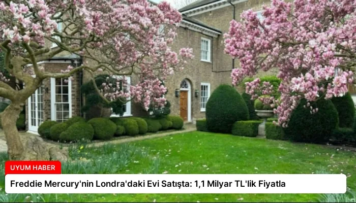 Freddie Mercury’nin Londra’daki Evi Satışta: 1,1 Milyar TL’lik Fiyatla