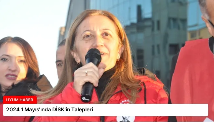 2024 1 Mayıs’ında DİSK’in Talepleri