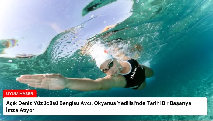 Açık Deniz Yüzücüsü Bengisu Avcı, Okyanus Yedilisi’nde Tarihi Bir Başarıya İmza Atıyor