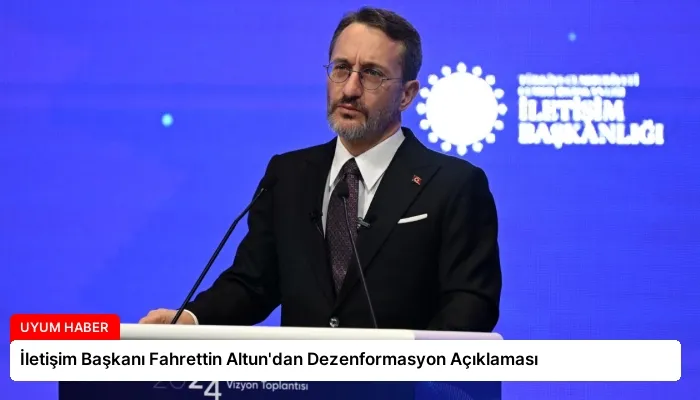 İletişim Başkanı Fahrettin Altun’dan Dezenformasyon Açıklaması