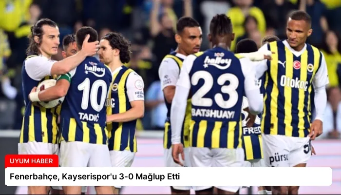 Fenerbahçe, Kayserispor’u 3-0 Mağlup Etti