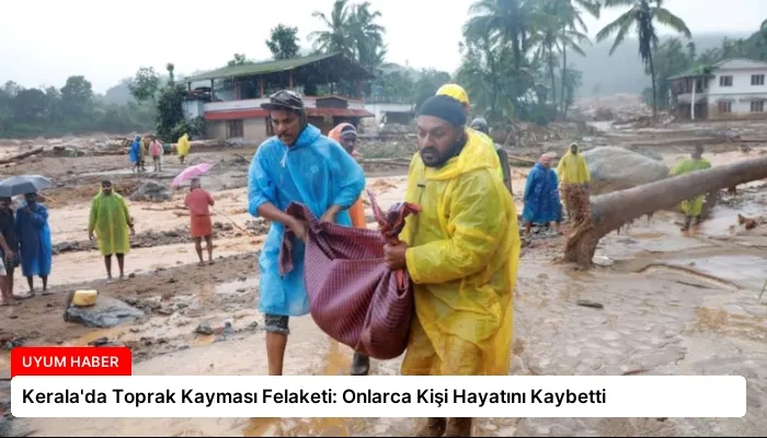 Kerala’da Toprak Kayması Felaketi: Onlarca Kişi Hayatını Kaybetti