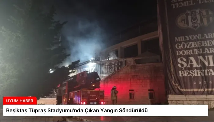 Beşiktaş Tüpraş Stadyumu’nda Çıkan Yangın Söndürüldü