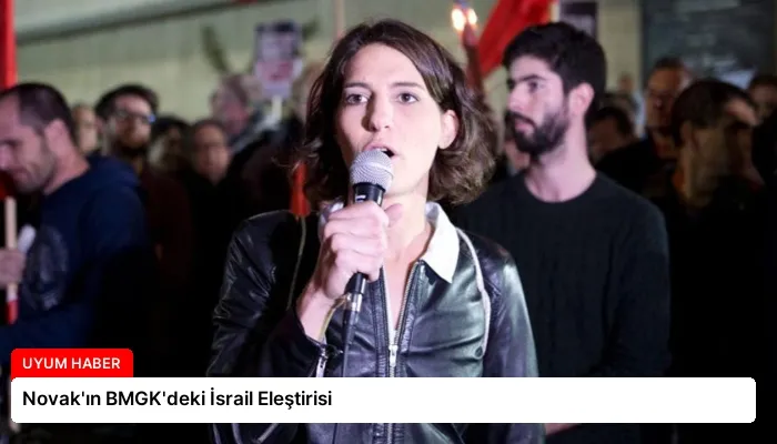 Novak’ın BMGK’deki İsrail Eleştirisi