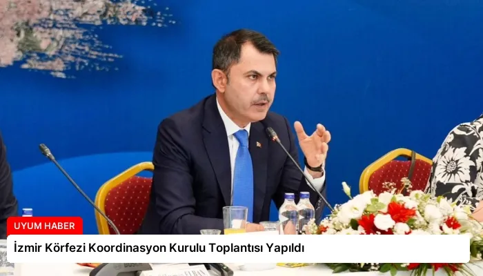 İzmir Körfezi Koordinasyon Kurulu Toplantısı Yapıldı