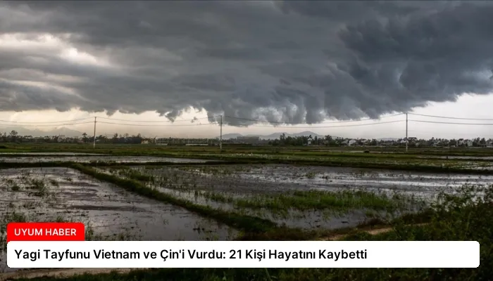 Yagi Tayfunu Vietnam ve Çin’i Vurdu: 21 Kişi Hayatını Kaybetti