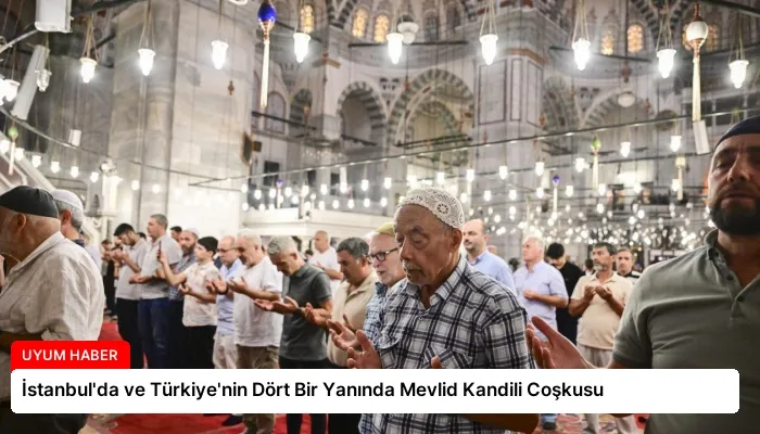 İstanbul’da ve Türkiye’nin Dört Bir Yanında Mevlid Kandili Coşkusu