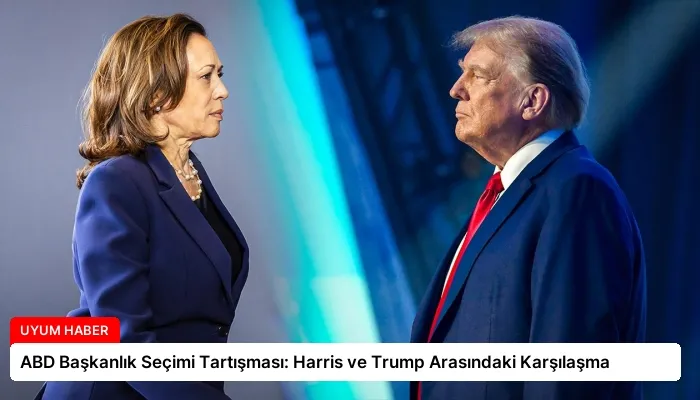 ABD Başkanlık Seçimi Tartışması: Harris ve Trump Arasındaki Karşılaşma
