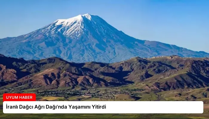 İranlı Dağcı Ağrı Dağı’nda Yaşamını Yitirdi