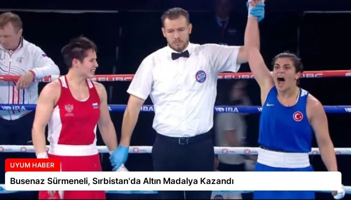 Busenaz Sürmeneli, Sırbistan’da Altın Madalya Kazandı
