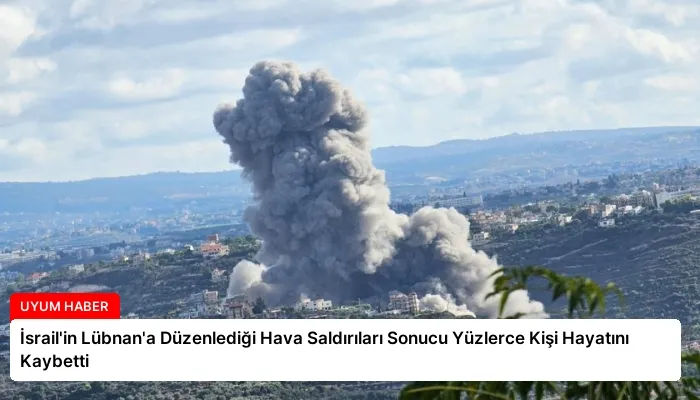İsrail’in Lübnan’a Düzenlediği Hava Saldırıları Sonucu Yüzlerce Kişi Hayatını Kaybetti