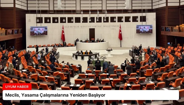 Meclis, Yasama Çalışmalarına Yeniden Başlıyor
