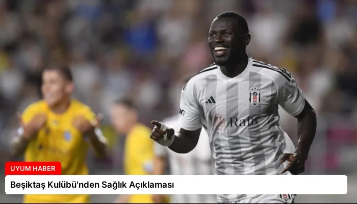 Beşiktaş Kulübü’nden Sağlık Açıklaması
