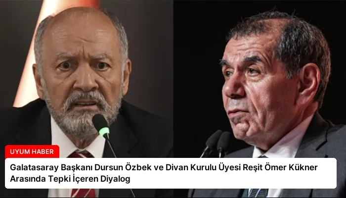 Galatasaray Başkanı Dursun Özbek ve Divan Kurulu Üyesi Reşit Ömer Kükner Arasında Tepki İçeren Diyalog