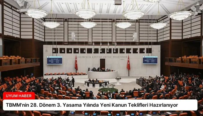 TBMM’nin 28. Dönem 3. Yasama Yılında Yeni Kanun Teklifleri Hazırlanıyor