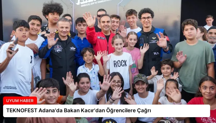 TEKNOFEST Adana’da Bakan Kacır’dan Öğrencilere Çağrı