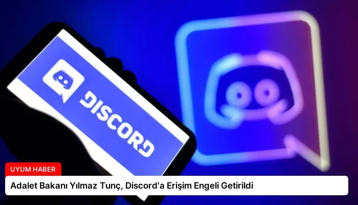 Adalet Bakanı Yılmaz Tunç, Discord’a Erişim Engeli Getirildi