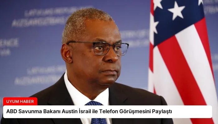 ABD Savunma Bakanı Austin İsrail ile Telefon Görüşmesini Paylaştı